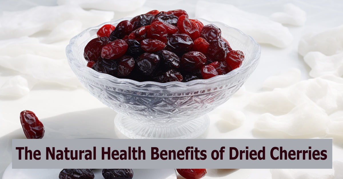 Exploring the Nutritional Powerhouse of Dried Cherries Benefits and U
