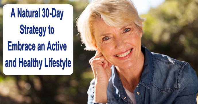 A Natural 30-Day Strategy to Embrace an Active and Healthy Lifestyle