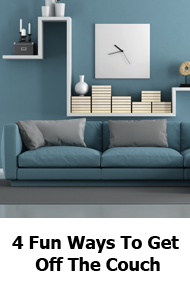 4 Fun Ways To Get Off The Couch