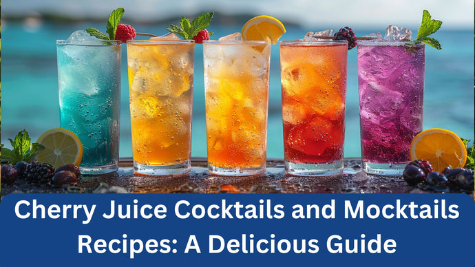 Cherry Juice Mocktails Recipes: A Delicious Guide