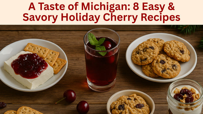 A Taste of Michigan: 8 Easy & Savory Holiday Cherry Recipes