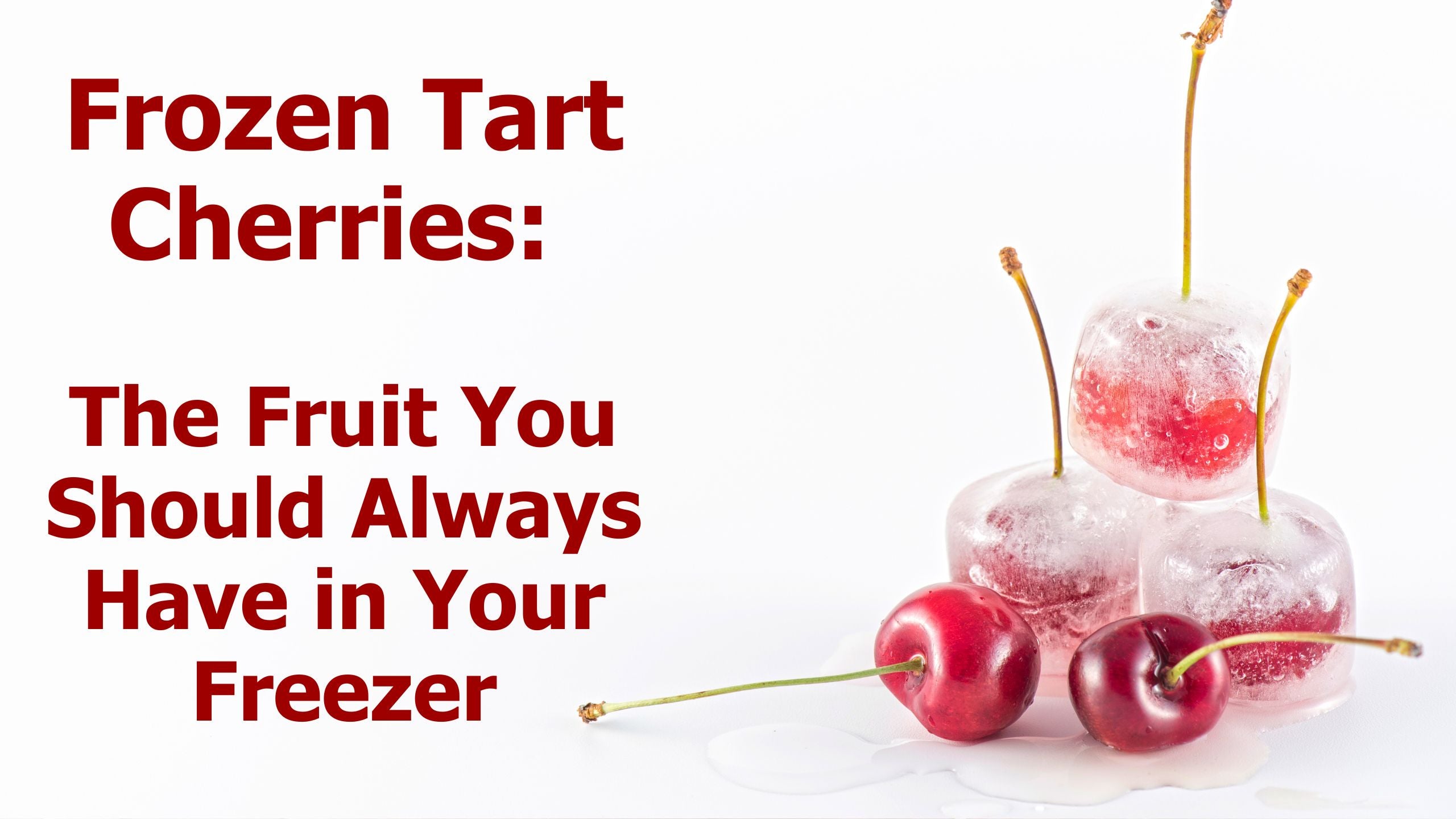 Frozen Tart Cherries: The Fruit You Should Always Have in Your Freezer