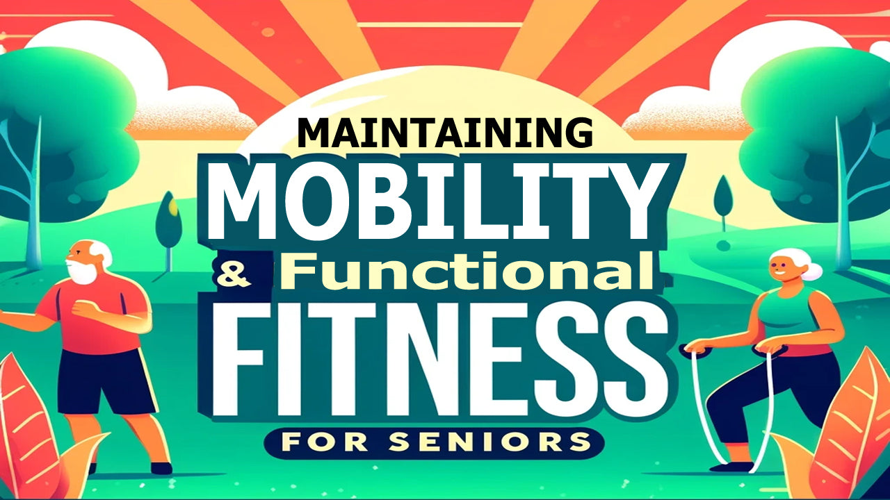 Maintaining Mobility and Functional Fitness for Seniors