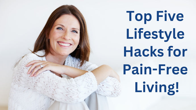 Top Lifestyle Hacks for Pain-Free Living!