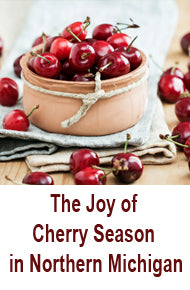The Joy of Cherry Season in Northern Michigan: A Celebration of Nature's Bounty