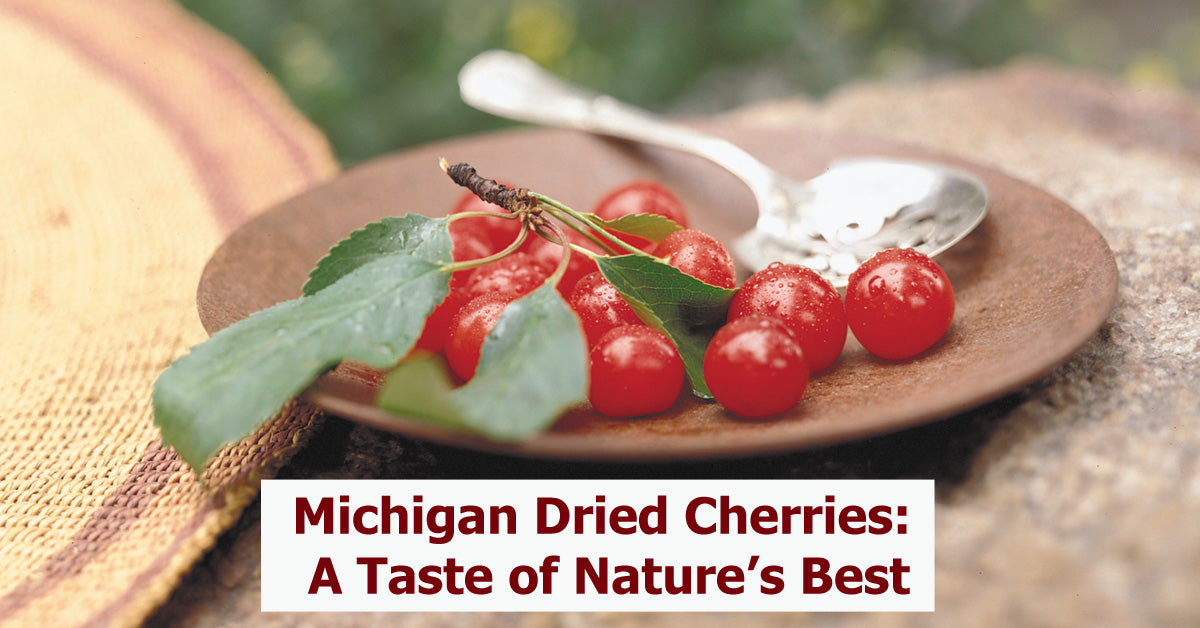 Michigan Dried Cherries A Taste of Nature’s Best Traverse Bay Farms
