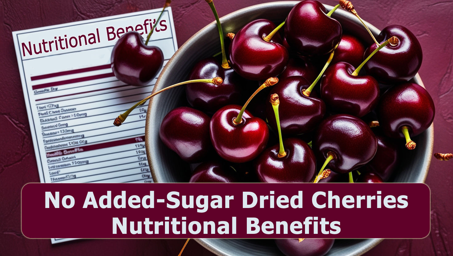 The Nutritional Benefits of No-Added Sugar Dried Cherries