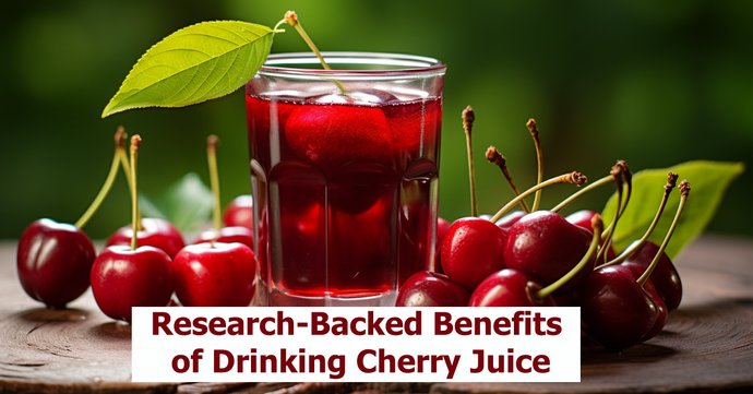 Research-Backed Benefits of Drinking Cherry Juice