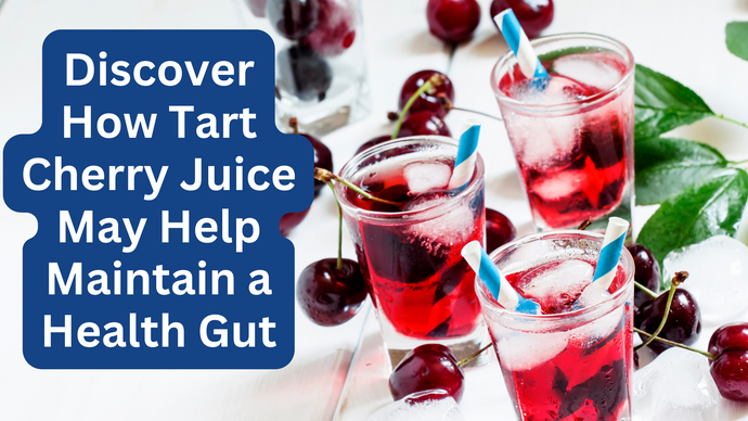 What Tart Cherry Juice Does for Bloating, Absorption, and Gut Health