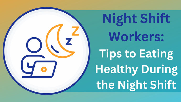 Mastering Night Shift Meals: Healthy Eating Guide during the Night Shift
