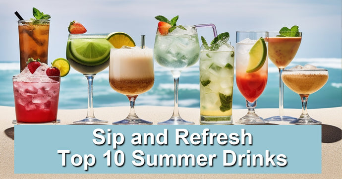 Sip Your Way Through Summer with These Top 10 Refreshing Drinks