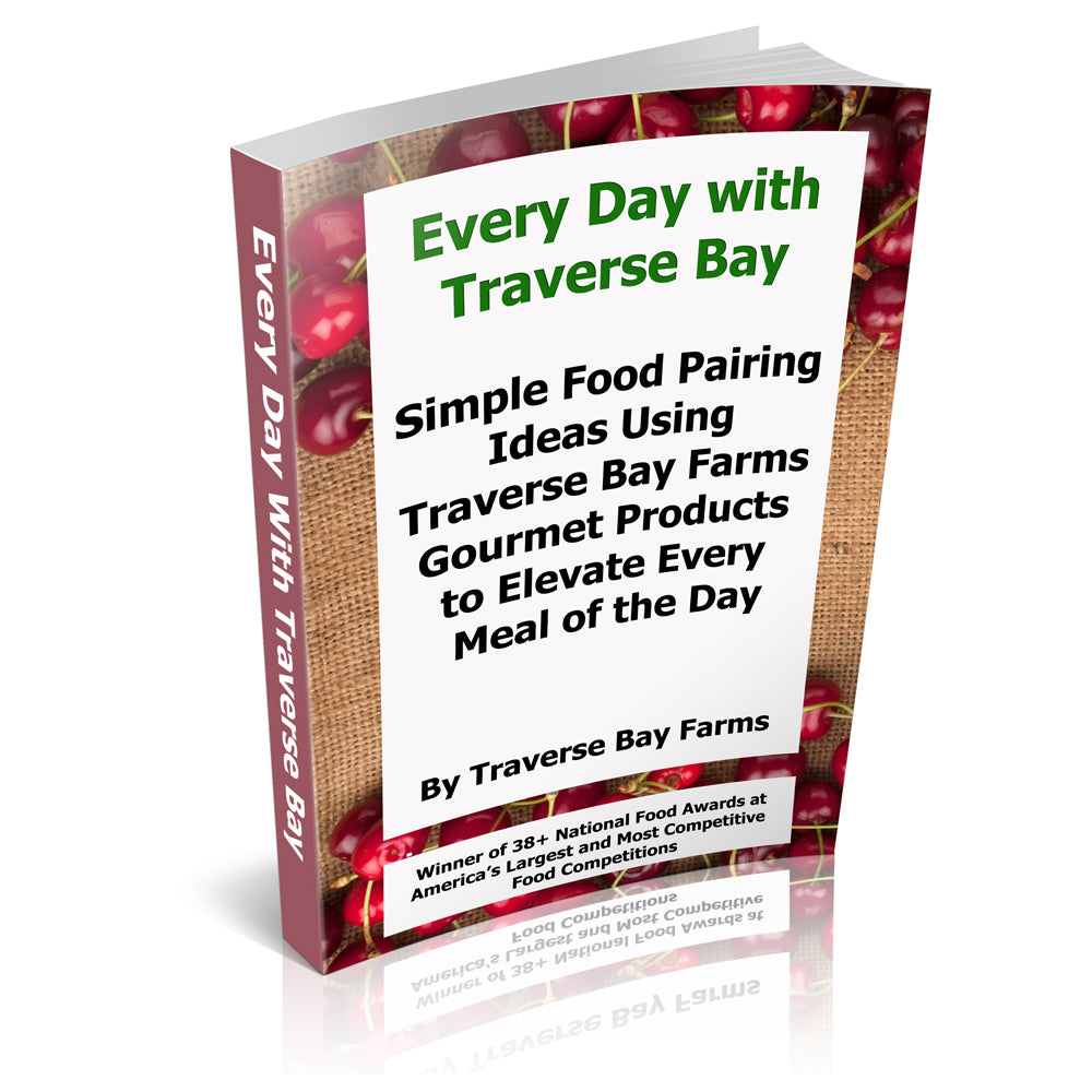 Free Download - Everyday with Traverse Bay: Simple Food Pairing Ideas Using Traverse Bay Farms Gourmet Products to Elevate Every Meal of the Day - Traverse Bay Farms Main image