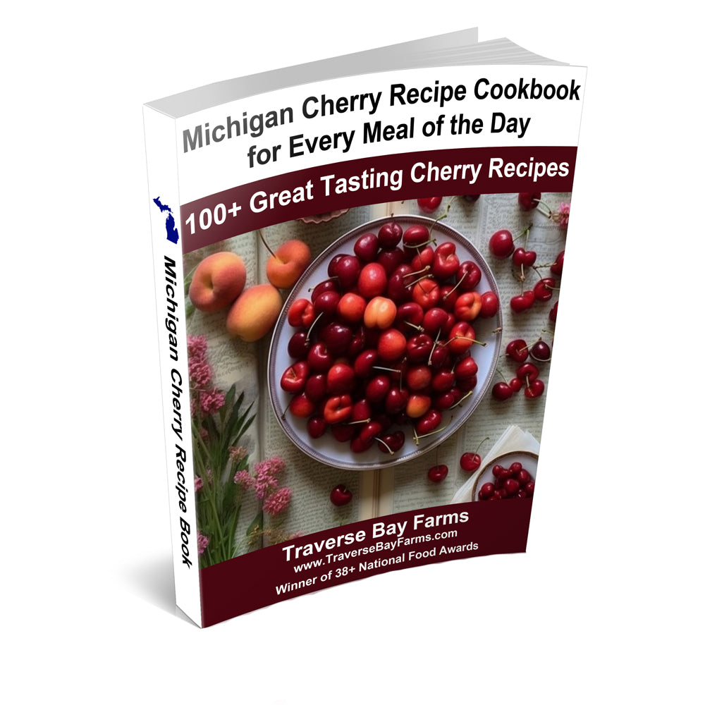 Michigan Cherry Recipe Cookbook for Every Meal of the Day - Traverse Bay Farms