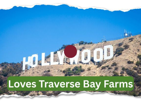 Hollywood Loves Traverse Bay Farms
