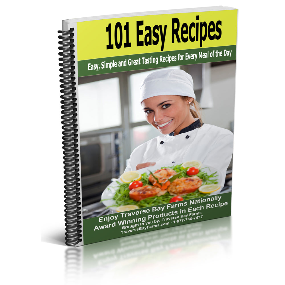 101 Easy Recipes - Easy, Simple and Great Tasting Recipes for Every Meal of the Day - Traverse Bay Farms Main image
