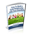 How to Build a Solid Relationship with Your Grandkids - Printed and Signed Edition