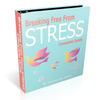 Breaking Free From Stress Complete Guide - Free Download - traversebayfarms